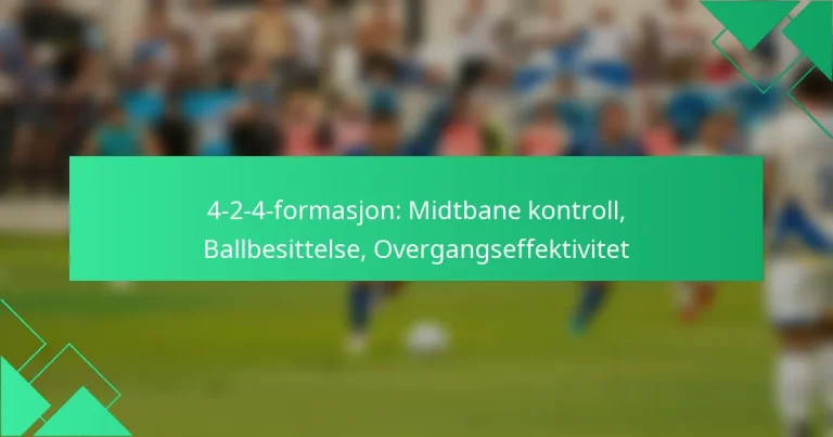 4-2-4-formasjon: Midtbane kontroll, Ballbesittelse, Overgangseffektivitet