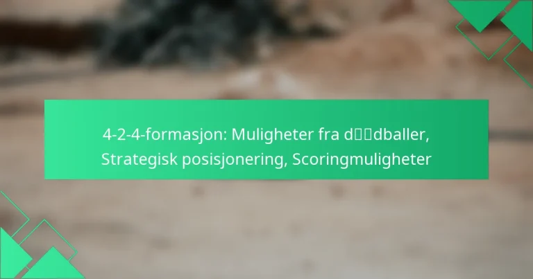 4-2-4-formasjon: Muligheter fra dødballer, Strategisk posisjonering, Scoringmuligheter