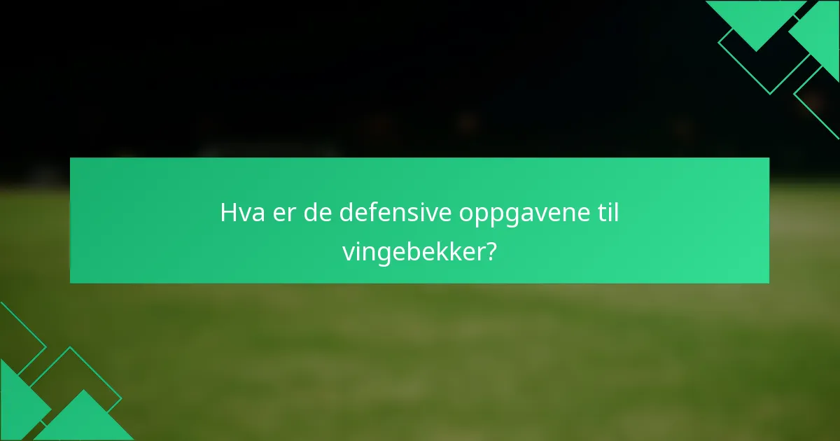 Hva er de defensive oppgavene til vingebekker?