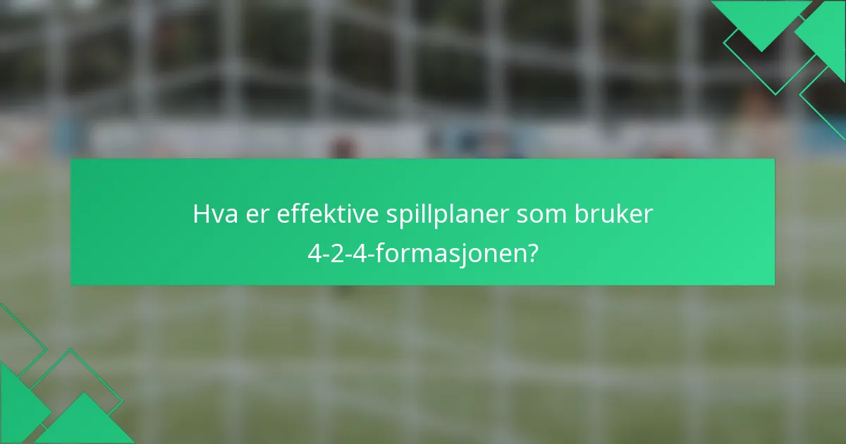 Hva er effektive spillplaner som bruker 4-2-4-formasjonen?