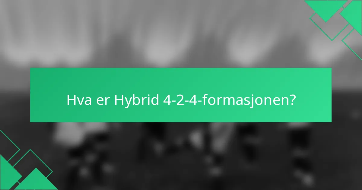 Hva er Hybrid 4-2-4-formasjonen?