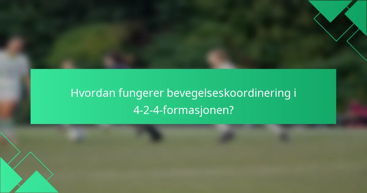 Hvordan fungerer bevegelseskoordinering i 4-2-4-formasjonen?