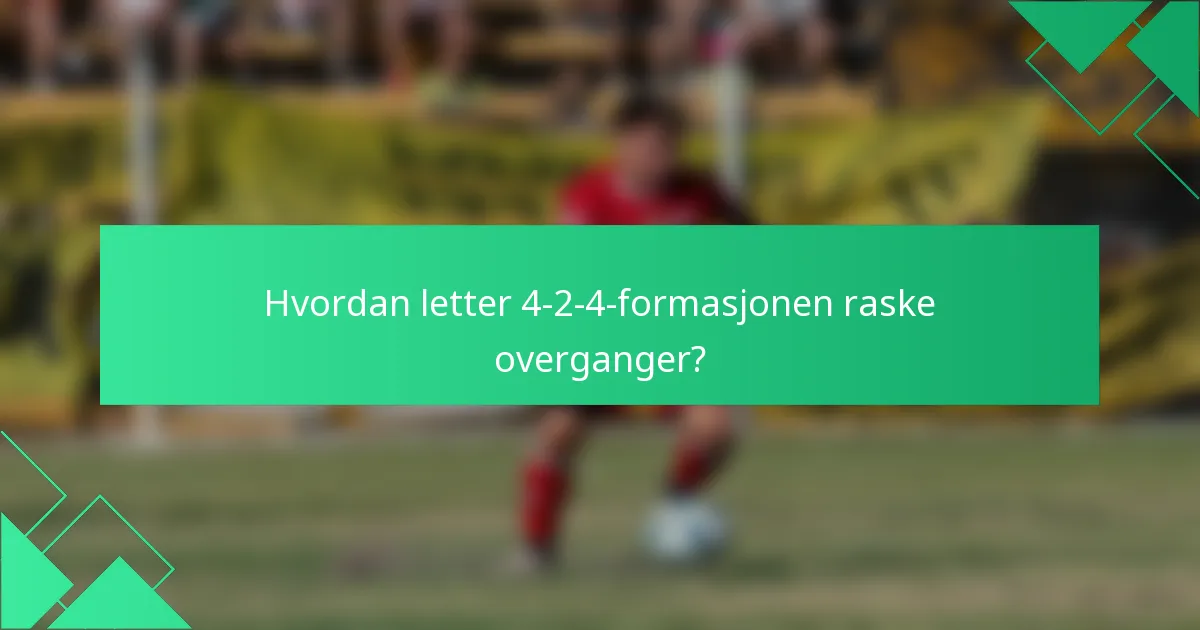 Hvordan letter 4-2-4-formasjonen raske overganger?