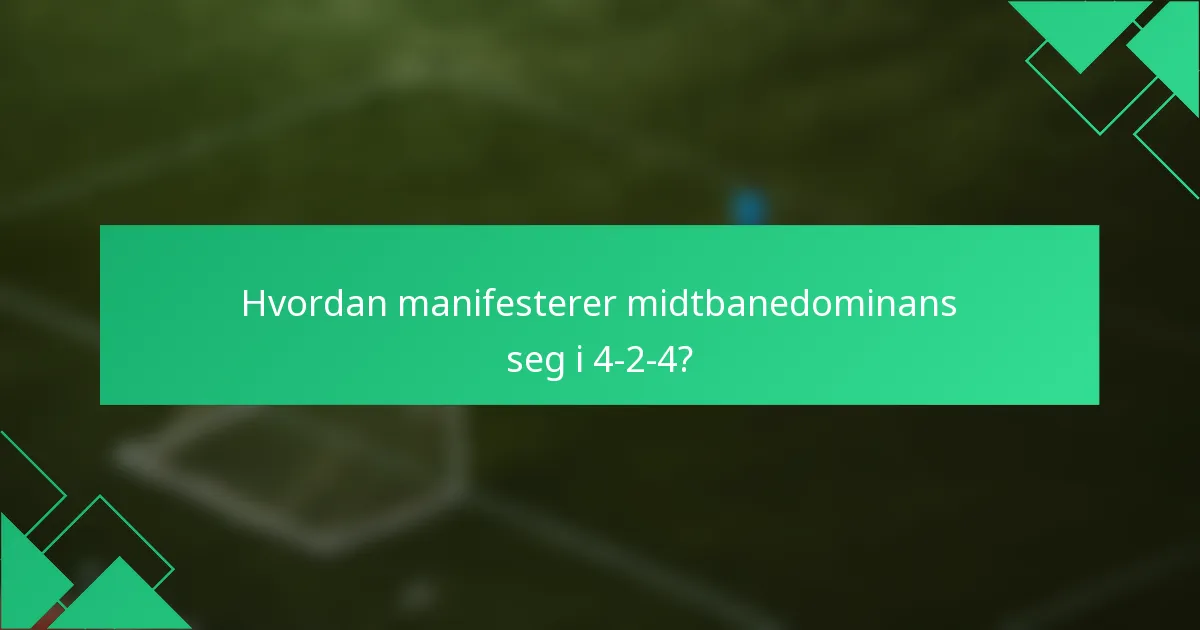 Hvordan manifesterer midtbanedominans seg i 4-2-4?