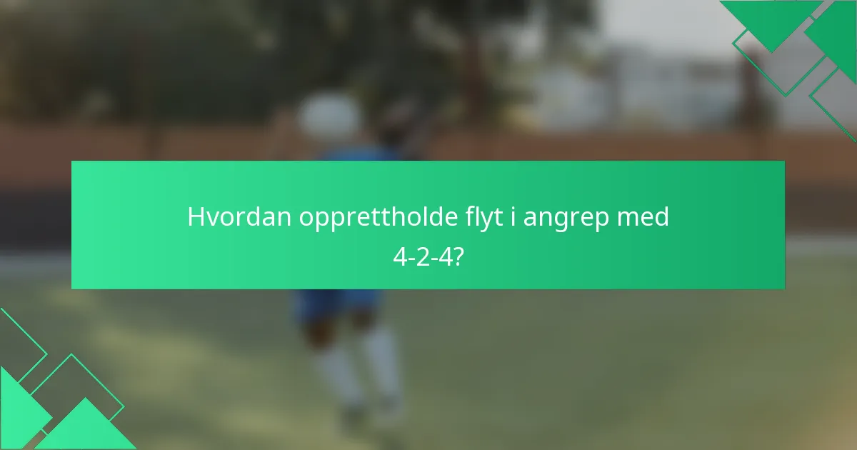 Hvordan opprettholde flyt i angrep med 4-2-4?