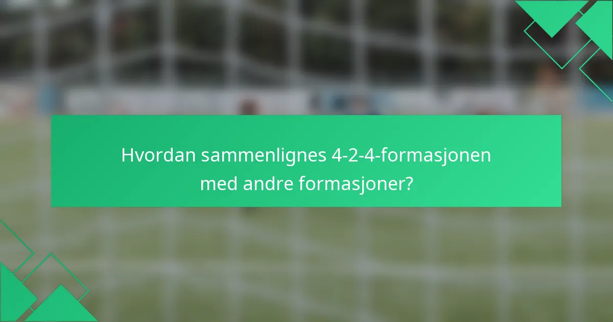Hvordan sammenlignes 4-2-4-formasjonen med andre formasjoner?
