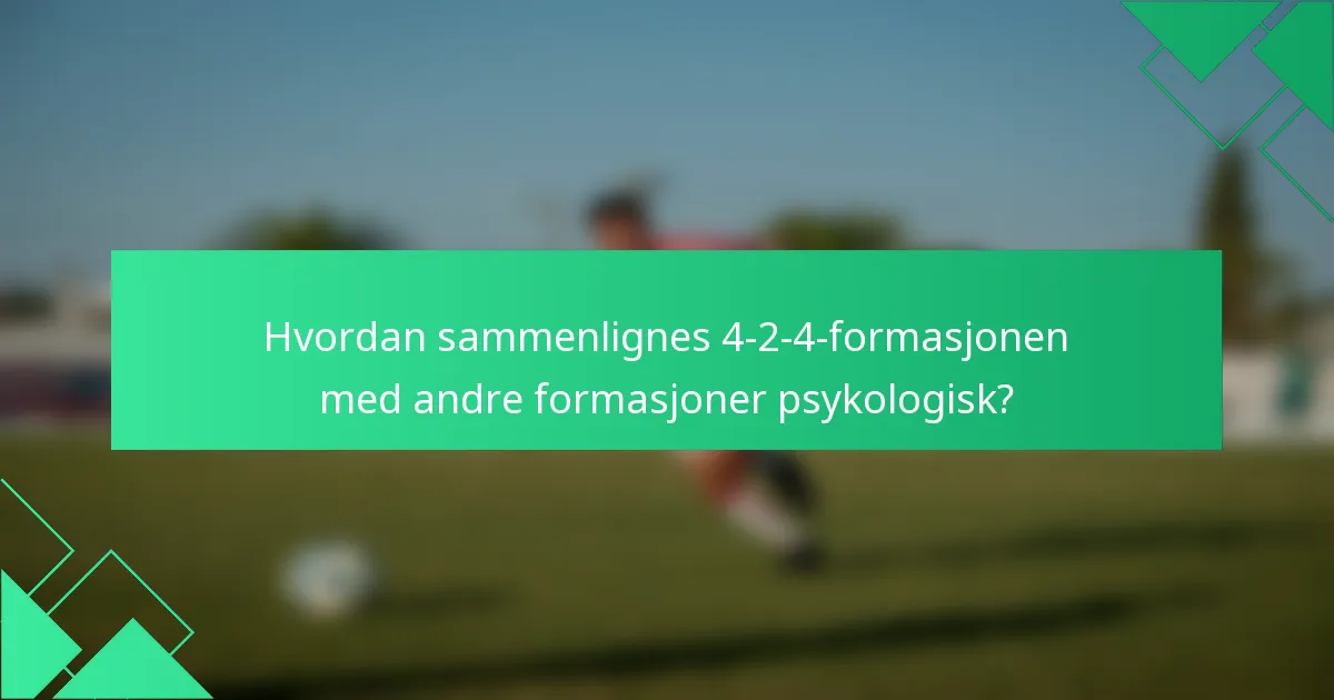 Hvordan sammenlignes 4-2-4-formasjonen med andre formasjoner psykologisk?