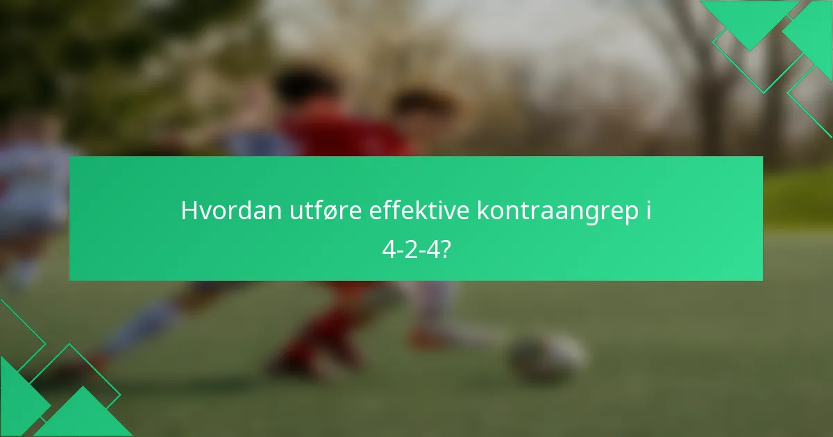 Hvordan utføre effektive kontraangrep i 4-2-4?